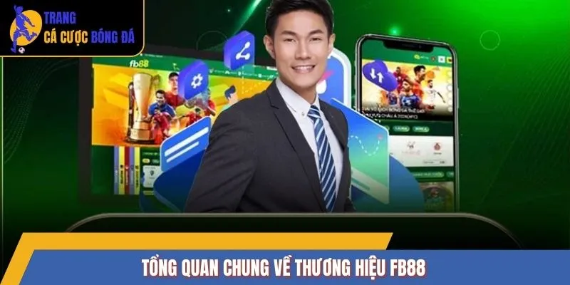 Tổng quan chung về thương hiệu FB88